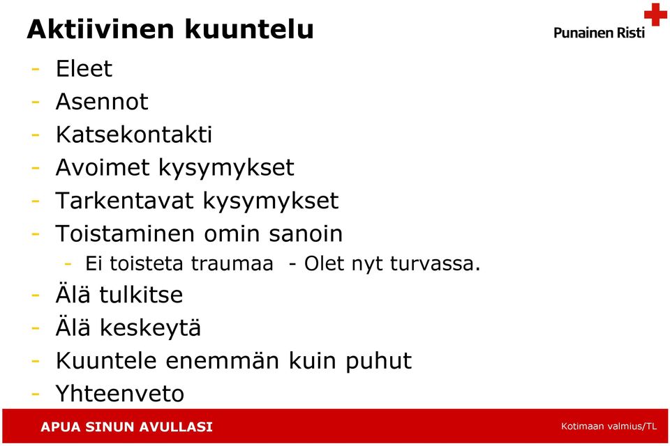 omin sanoin - Ei toisteta traumaa - Olet nyt turvassa.
