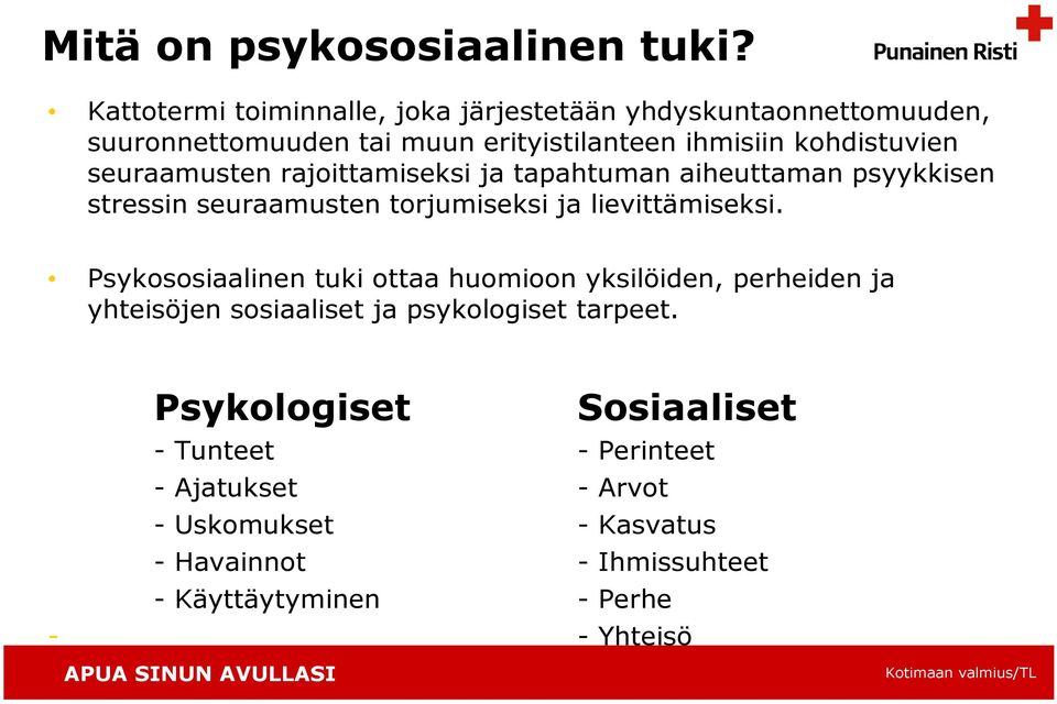 seuraamusten rajoittamiseksi ja tapahtuman aiheuttaman psyykkisen stressin seuraamusten torjumiseksi ja lievittämiseksi.