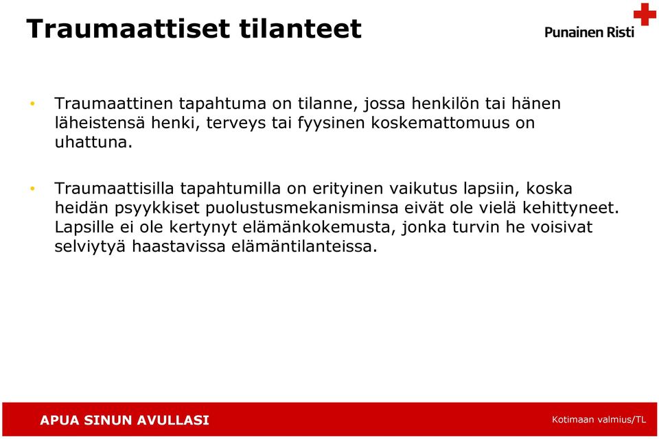 Traumaattisilla tapahtumilla on erityinen vaikutus lapsiin, koska heidän psyykkiset
