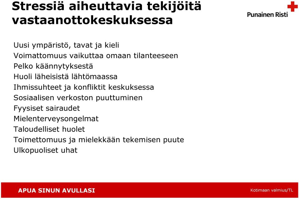 Ihmissuhteet ja konfliktit keskuksessa Sosiaalisen verkoston puuttuminen Fyysiset sairaudet