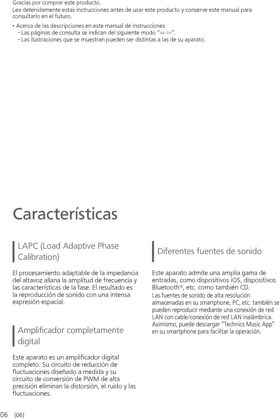 Características LAPC (Load Adaptive Phase Calibration) El procesamiento adaptable de la impedancia del altavoz allana la amplitud de frecuencia y las características de la fase.