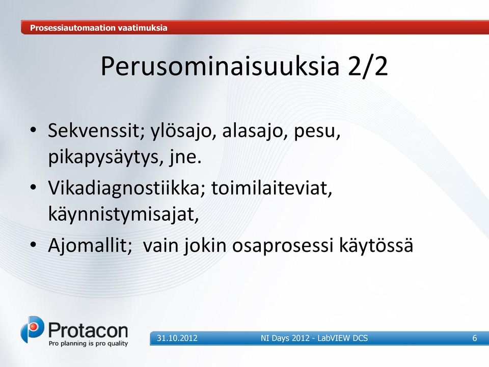 Vikadiagnostiikka; toimilaiteviat, käynnistymisajat,