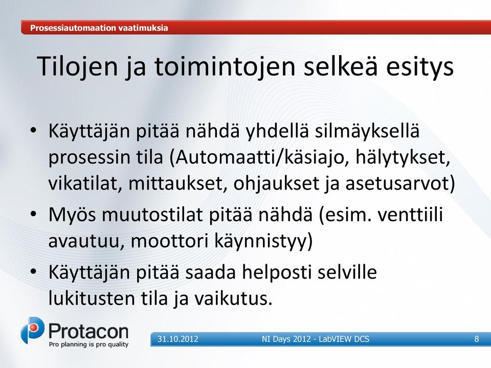 asetusarvot) Myös muutostilat pitää nähdä (esim.
