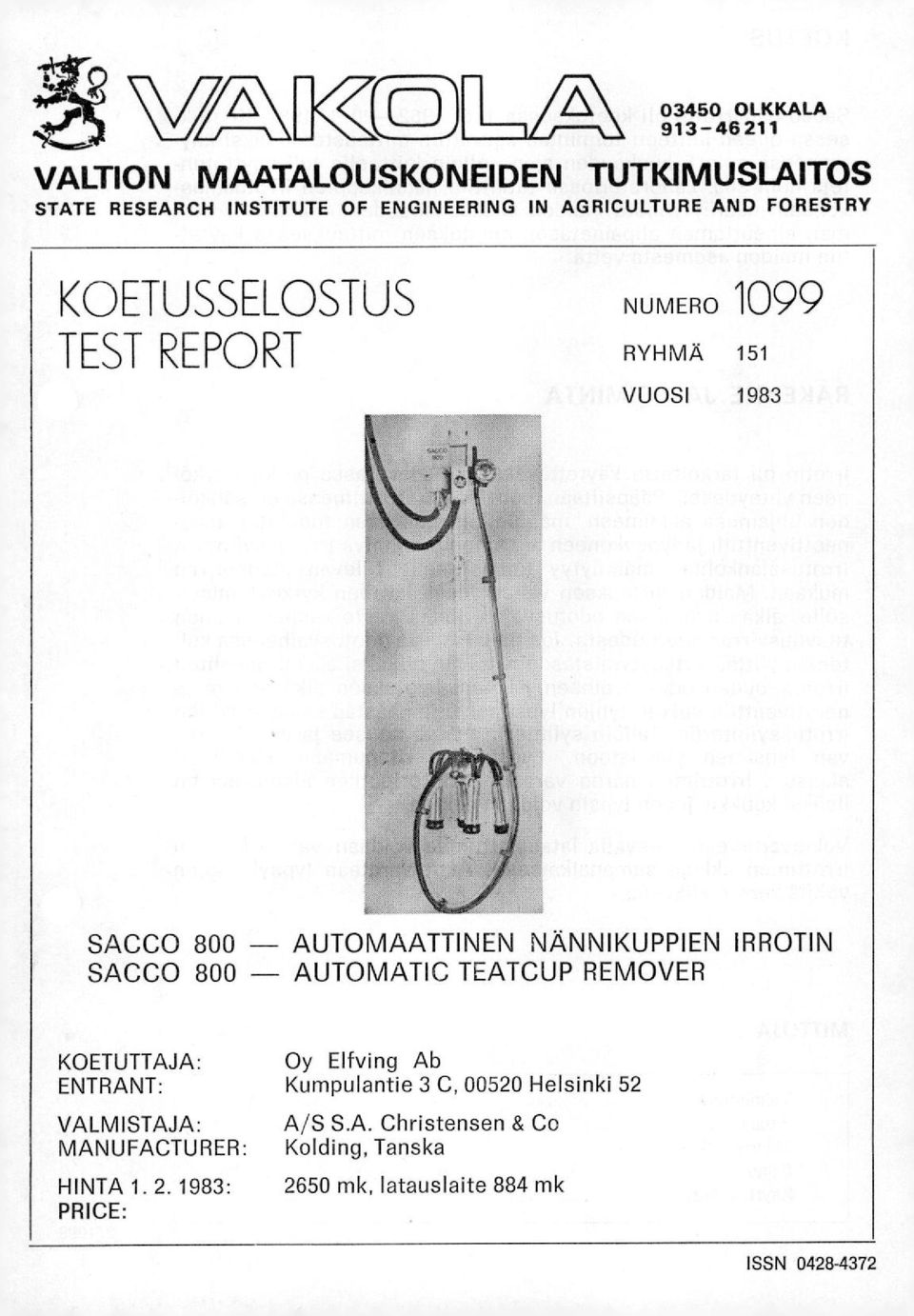 AGRICULTURE AND FORESTRY <OETUSSELOSTUS NUMERO 1099 TEST REPORT RYHMÄ 151 VUOSI 1983 SACCO 800 - AUTOMAATTINEN NÄNNIKUPPIEN