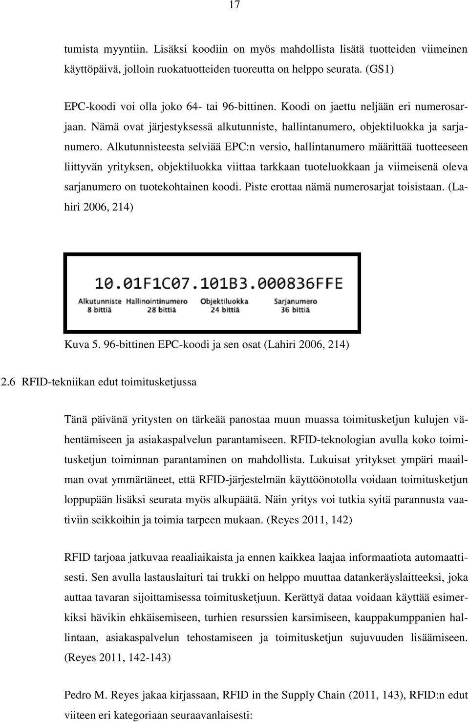 Alkutunnisteesta selviää EPC:n versio, hallintanumero määrittää tuotteeseen liittyvän yrityksen, objektiluokka viittaa tarkkaan tuoteluokkaan ja viimeisenä oleva sarjanumero on tuotekohtainen koodi.