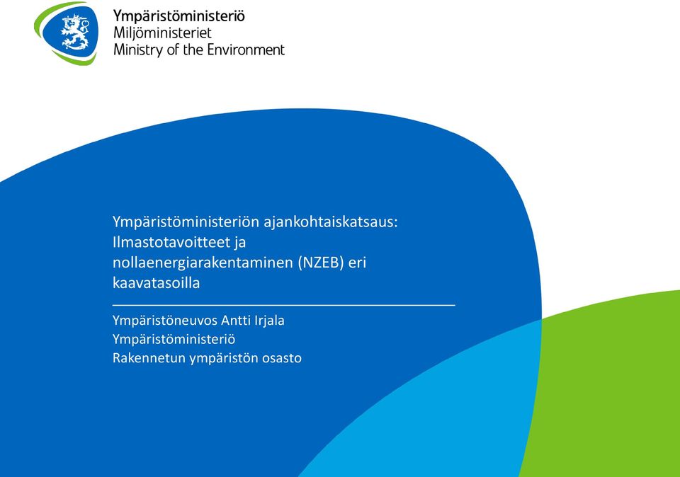 (NZEB) eri kaavatasoilla Ympäristöneuvos Antti