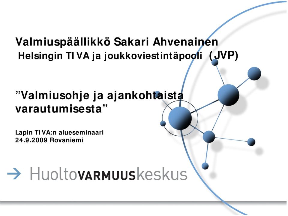 (JVP) Valmiusohje ja ajankohtaista