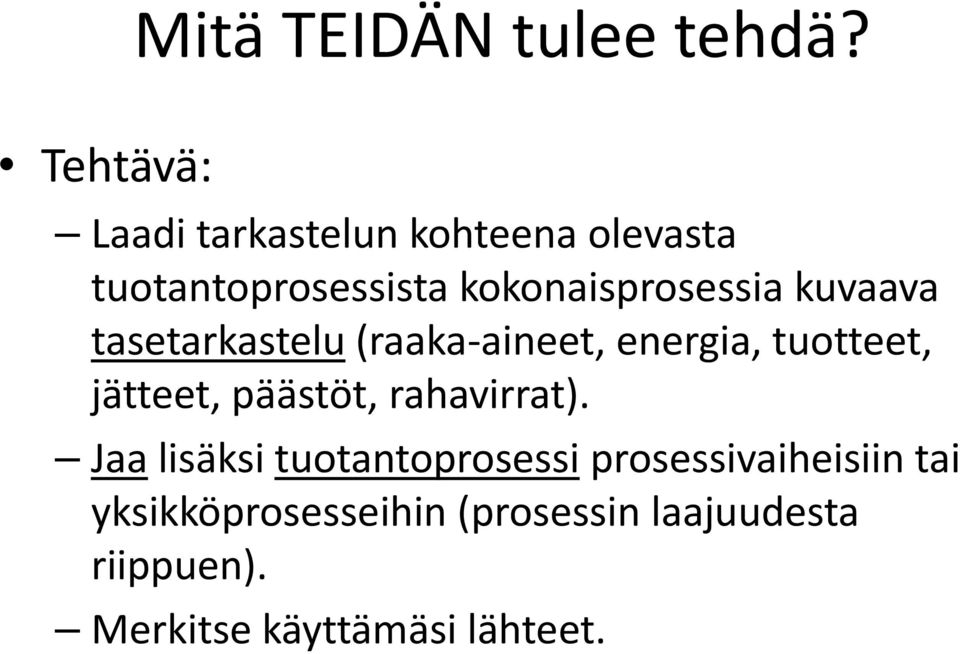 kuvaava tasetarkastelu (raaka aineet, energia, tuotteet, jätteet, päästöt,