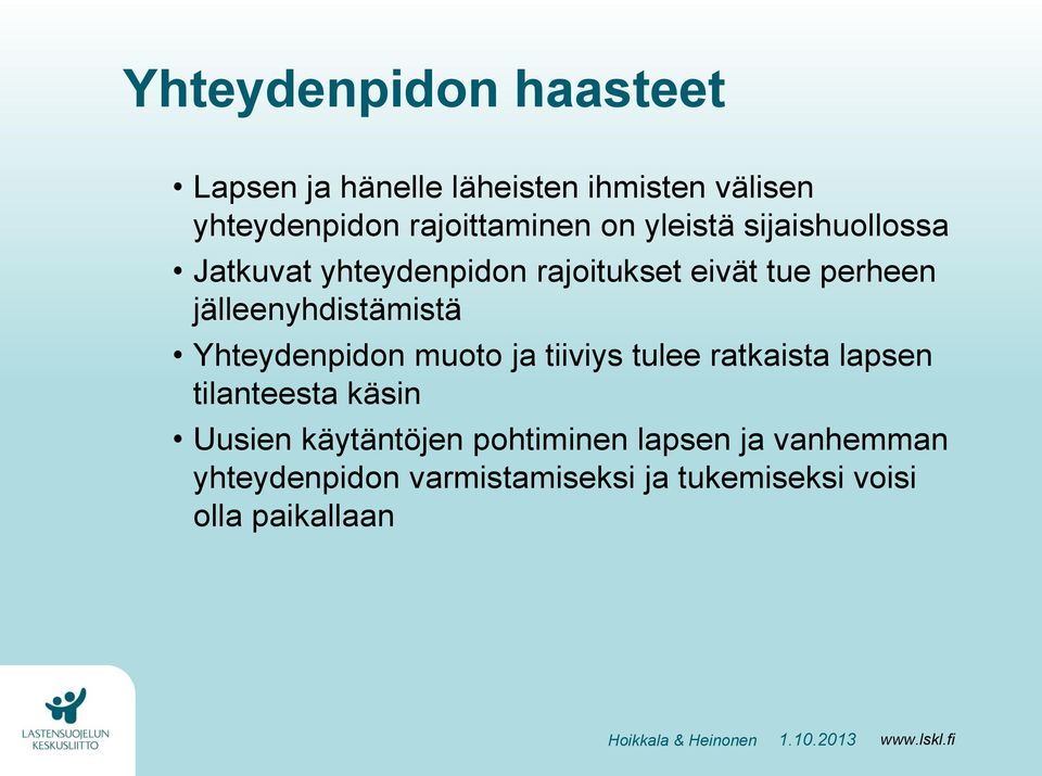 jälleenyhdistämistä Yhteydenpidon muoto ja tiiviys tulee ratkaista lapsen tilanteesta käsin