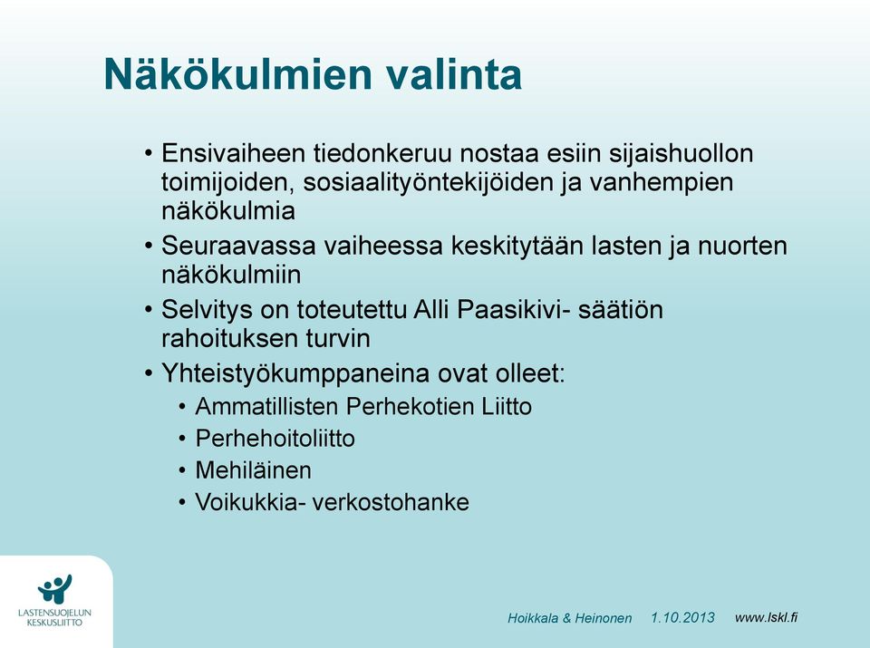 nuorten näkökulmiin Selvitys on toteutettu Alli Paasikivi- säätiön rahoituksen turvin