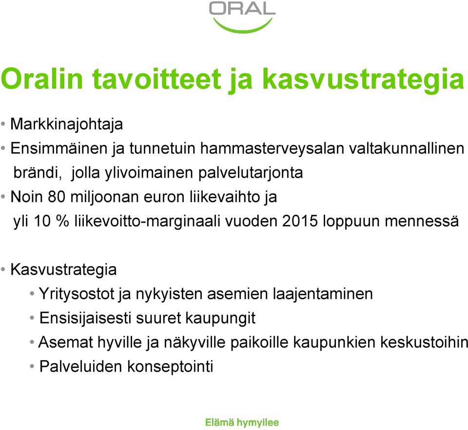 liikevoitto-marginaali vuoden 2015 loppuun mennessä Kasvustrategia Yritysostot ja nykyisten asemien