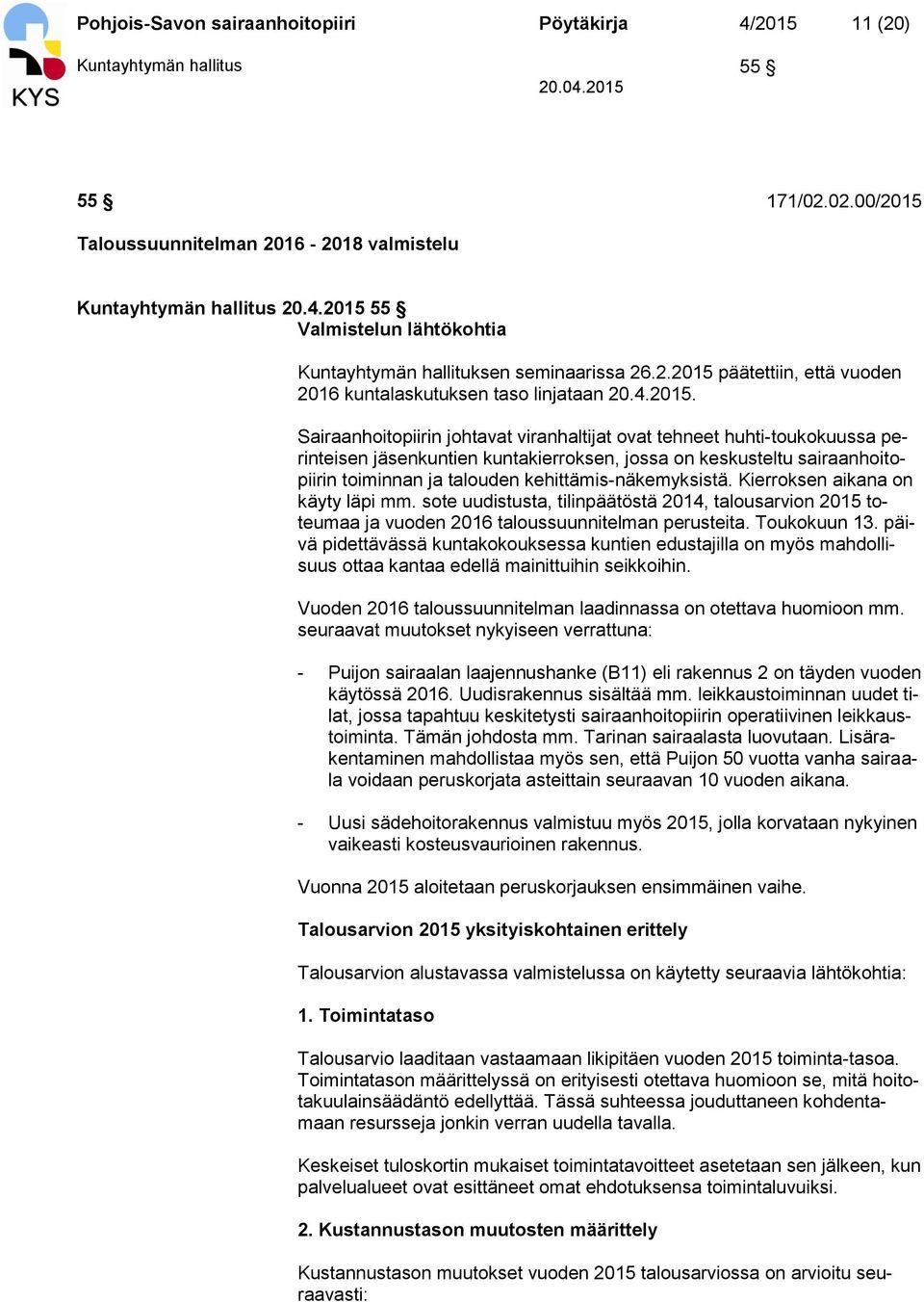 päätettiin, että vuoden 2016 kuntalaskutuksen taso linjataan 20.4.2015.