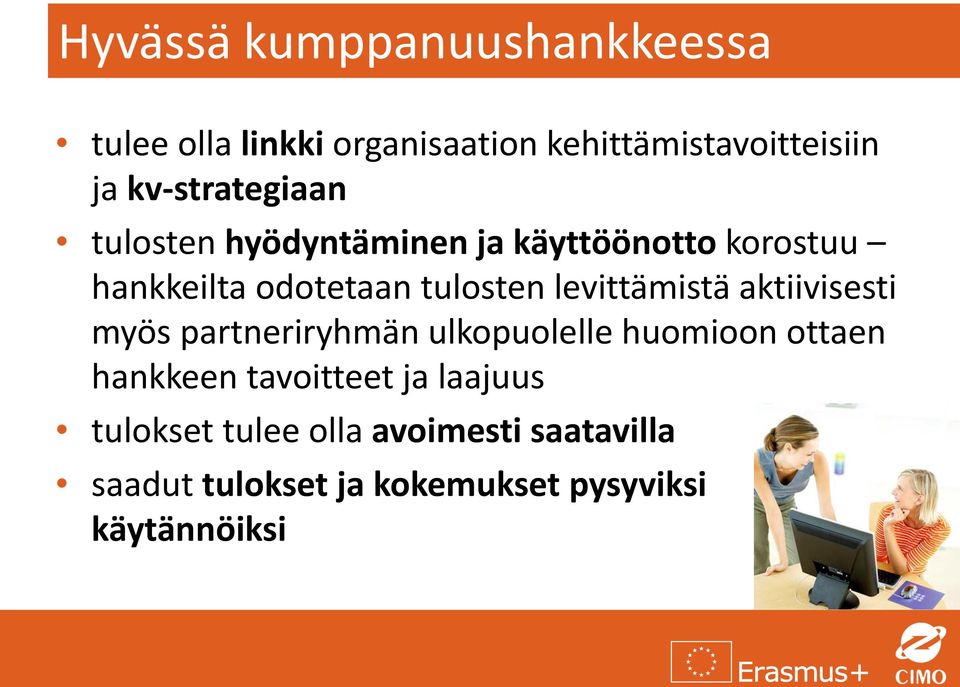 levittämistä aktiivisesti myös partneriryhmän ulkopuolelle huomioon ottaen hankkeen tavoitteet