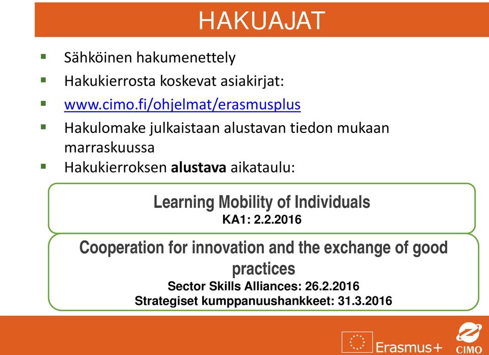 Hakukierroksen alustava aikataulu: Learning Mobility of Individuals KA1: 2.