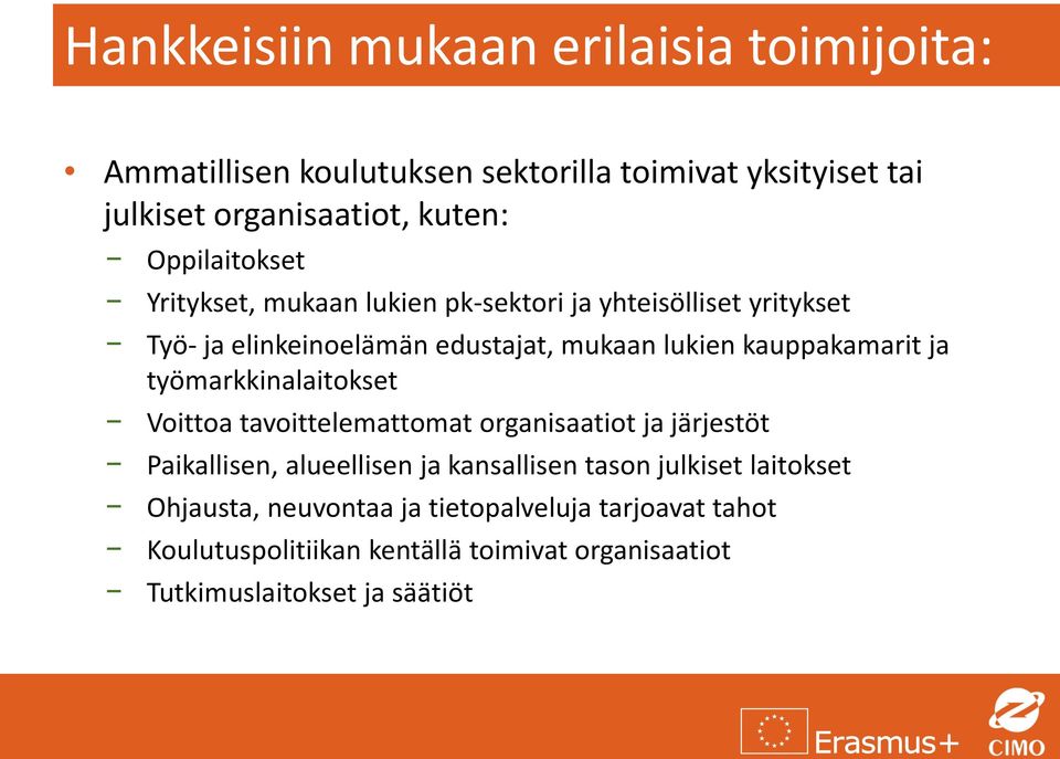 kauppakamarit ja työmarkkinalaitokset Voittoa tavoittelemattomat organisaatiot ja järjestöt Paikallisen, alueellisen ja kansallisen