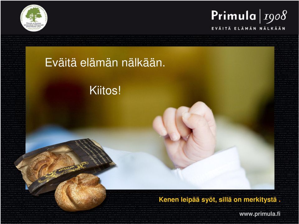 Kenen leipää syöt,