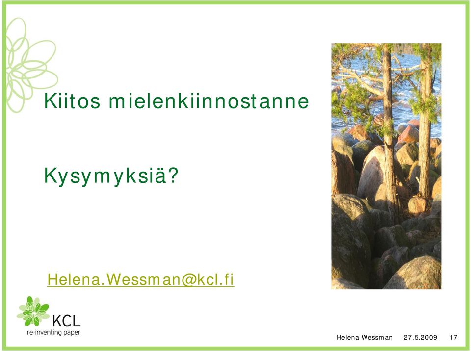 Kysymyksiä? Helena.