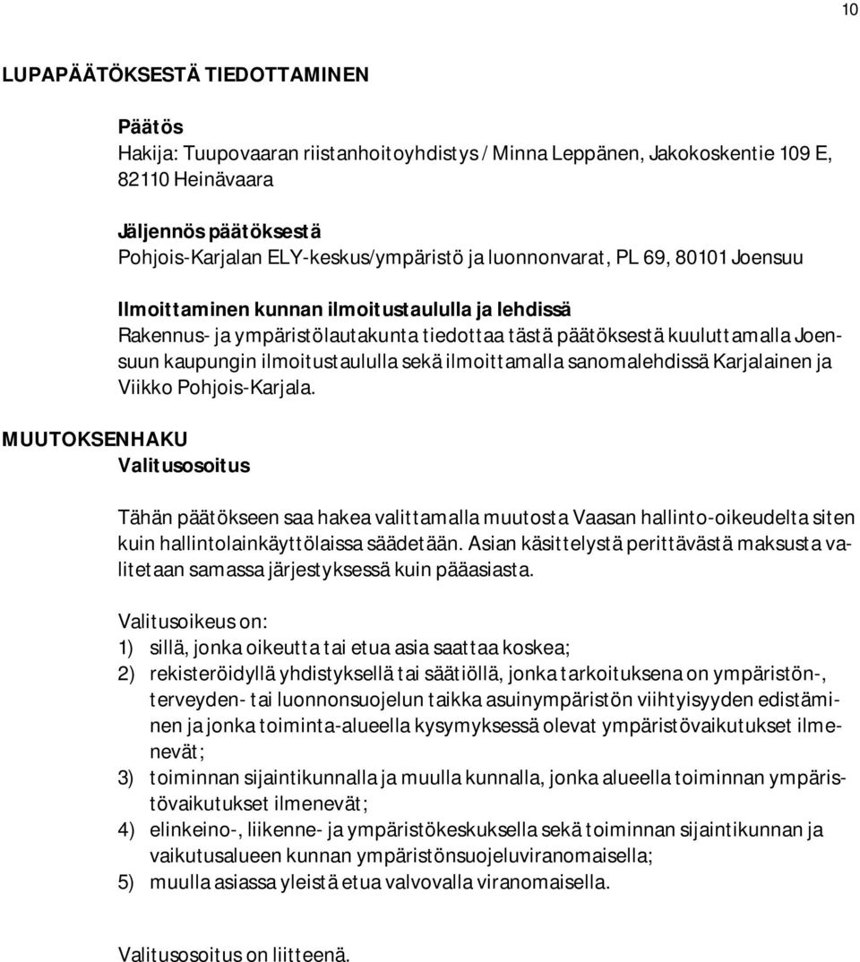 sekä ilmoittamalla sanomalehdissä Karjalainen ja Viikko Pohjois-Karjala.
