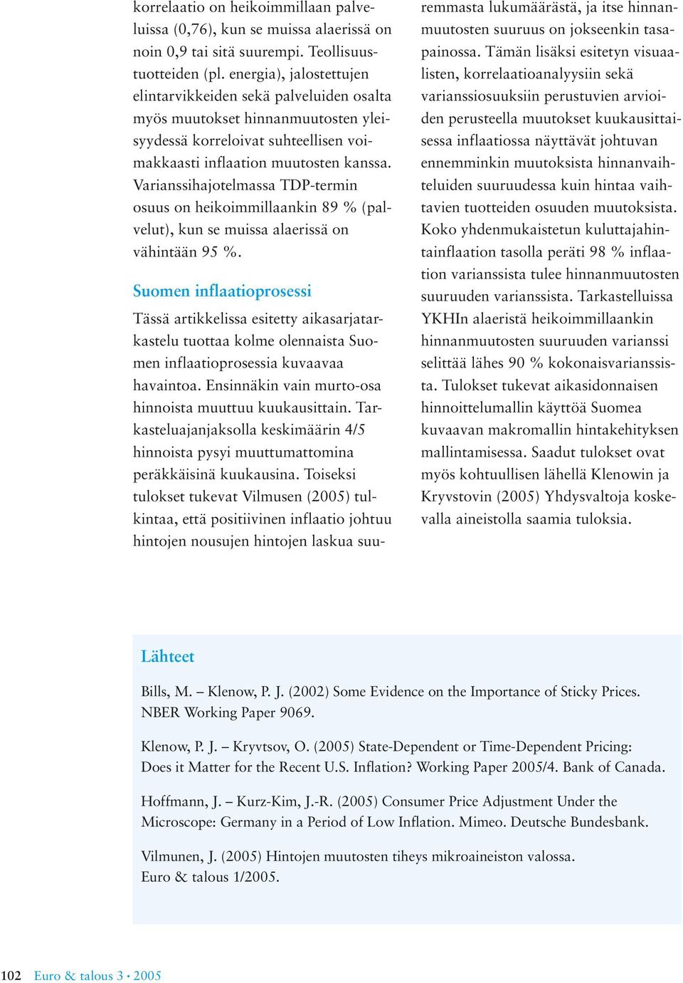Varansshajotelmassa TDP-termn osuus on hekommllaankn 89 % (palvelut), kun se mussa alaerssä on vähntään 95 %.
