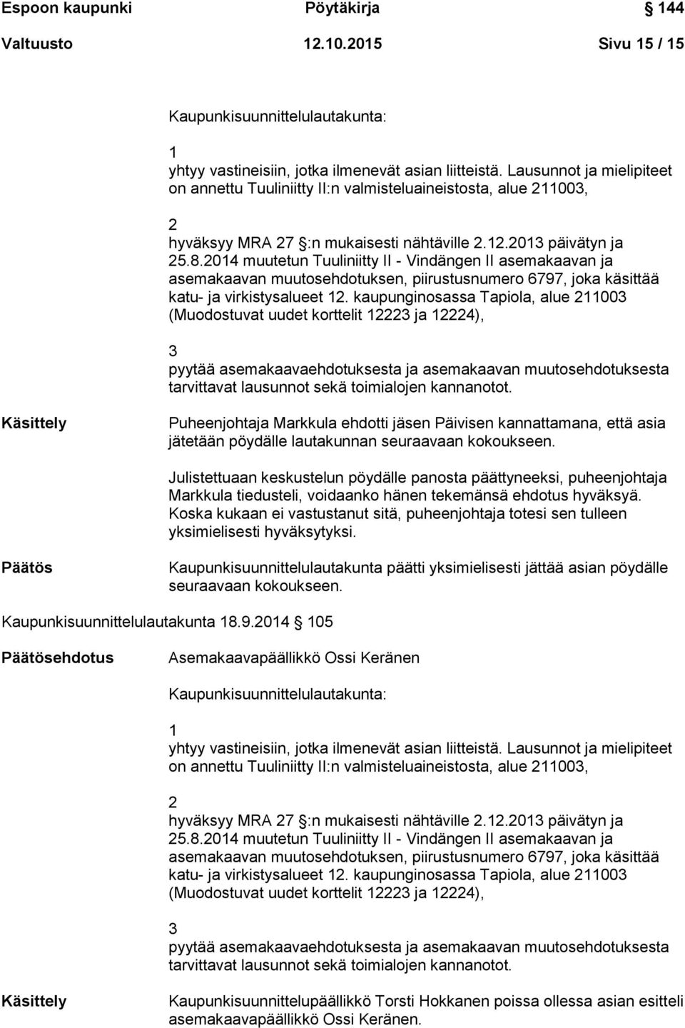 2014 muutetun Tuuliniitty II - Vindängen II asemakaavan ja asemakaavan muutosehdotuksen, piirustusnumero 6797, joka käsittää katu- ja virkistysalueet 12.