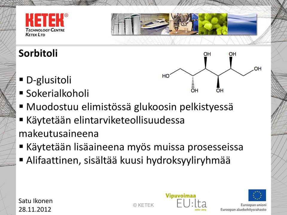 elintarviketeollisuudessa makeutusaineena Käytetään