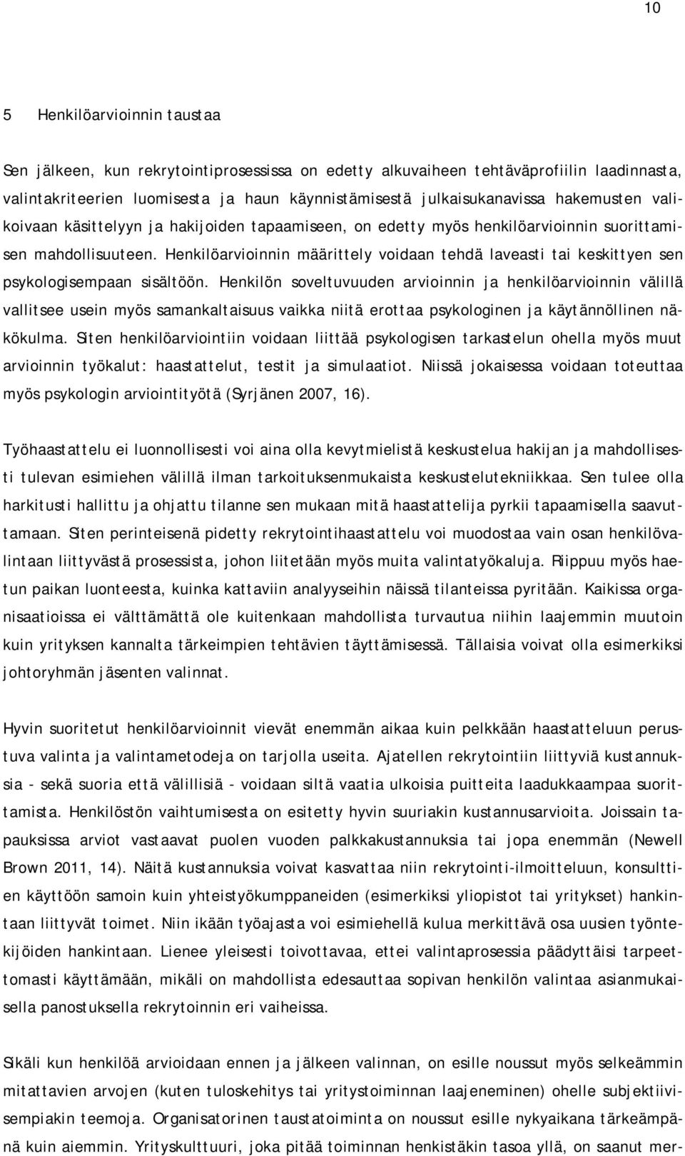 Henkilöarvioinnin määrittely voidaan tehdä laveasti tai keskittyen sen psykologisempaan sisältöön.