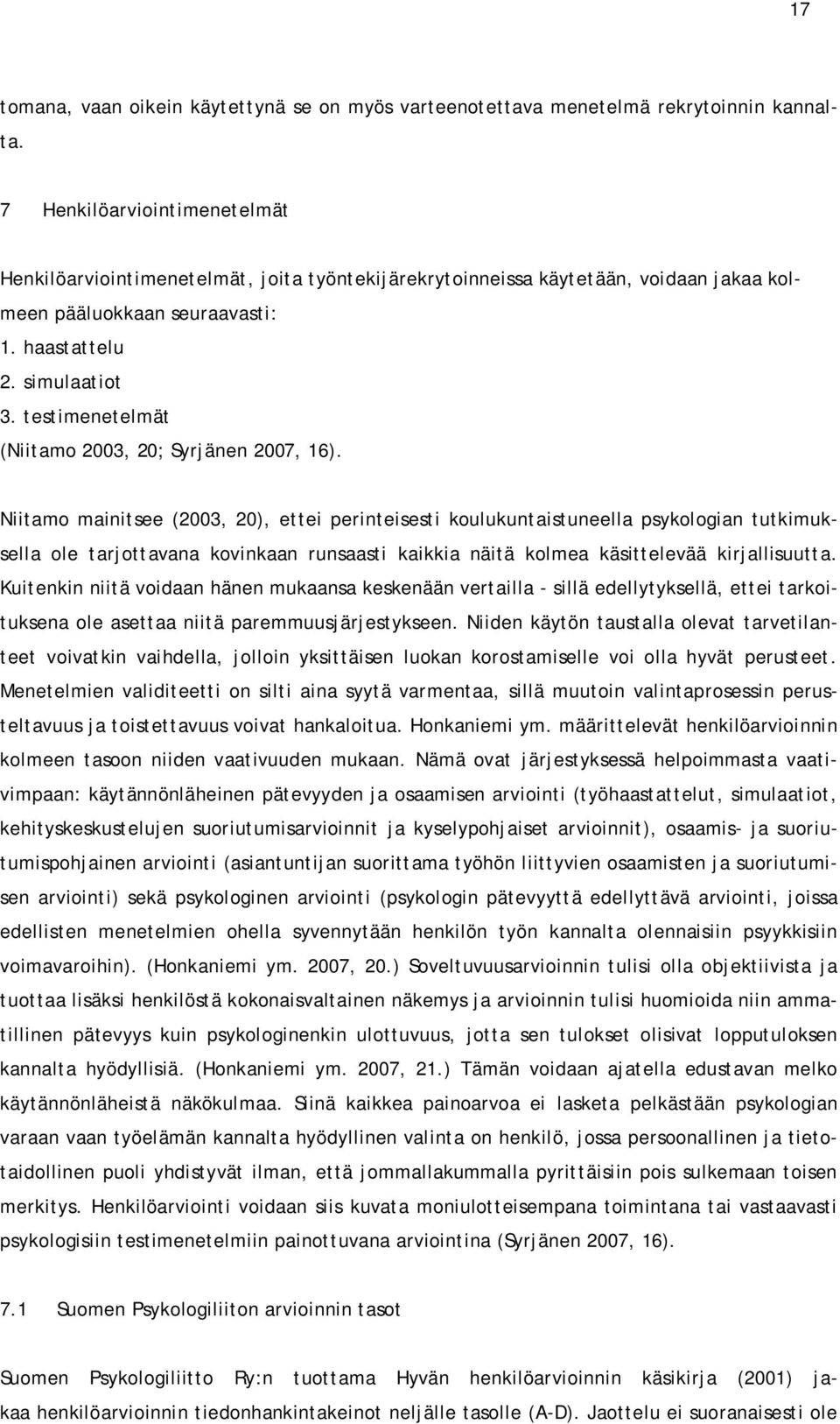 testimenetelmät (Niitamo 2003, 20; Syrjänen 2007, 16).