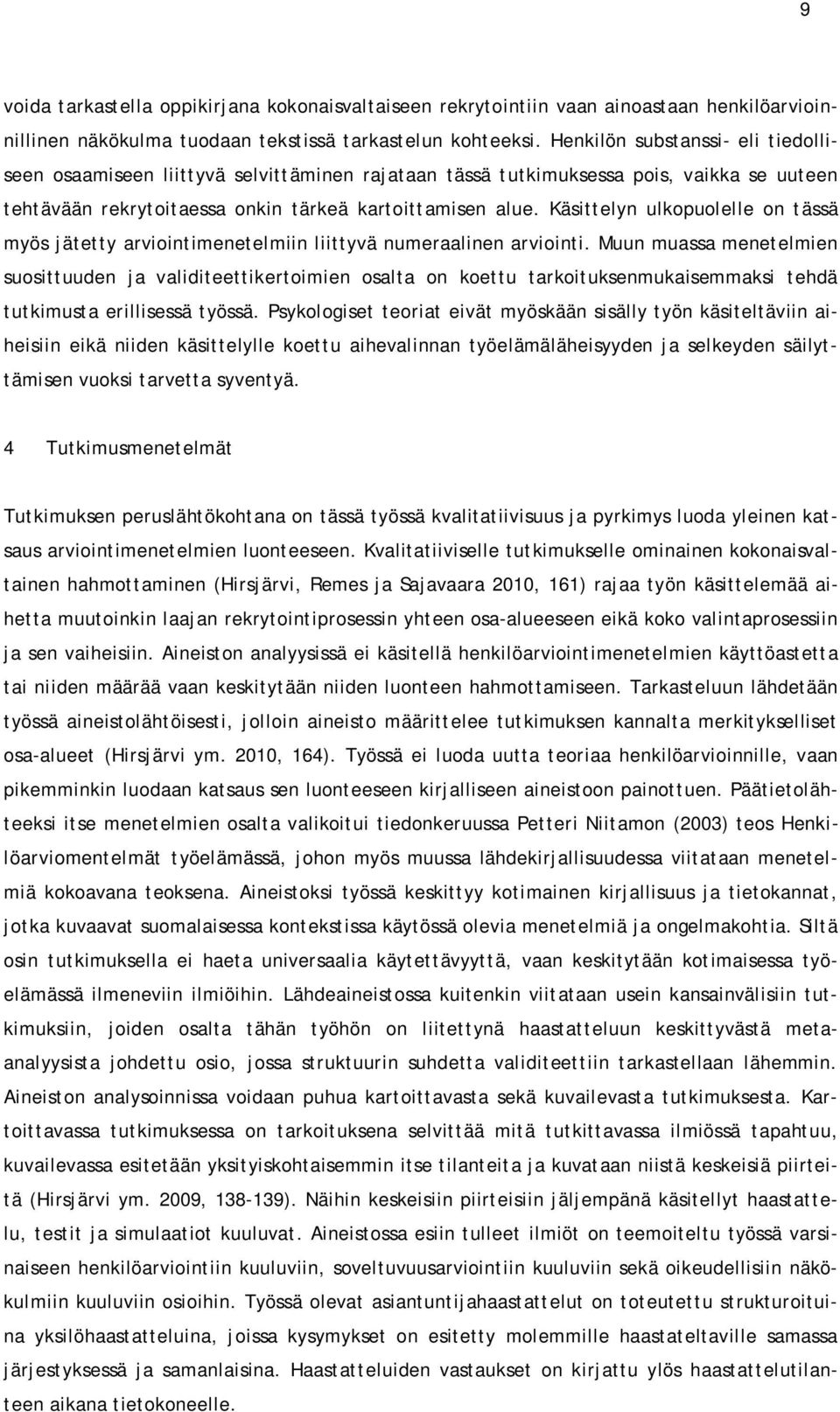 Käsittelyn ulkopuolelle on tässä myös jätetty arviointimenetelmiin liittyvä numeraalinen arviointi.