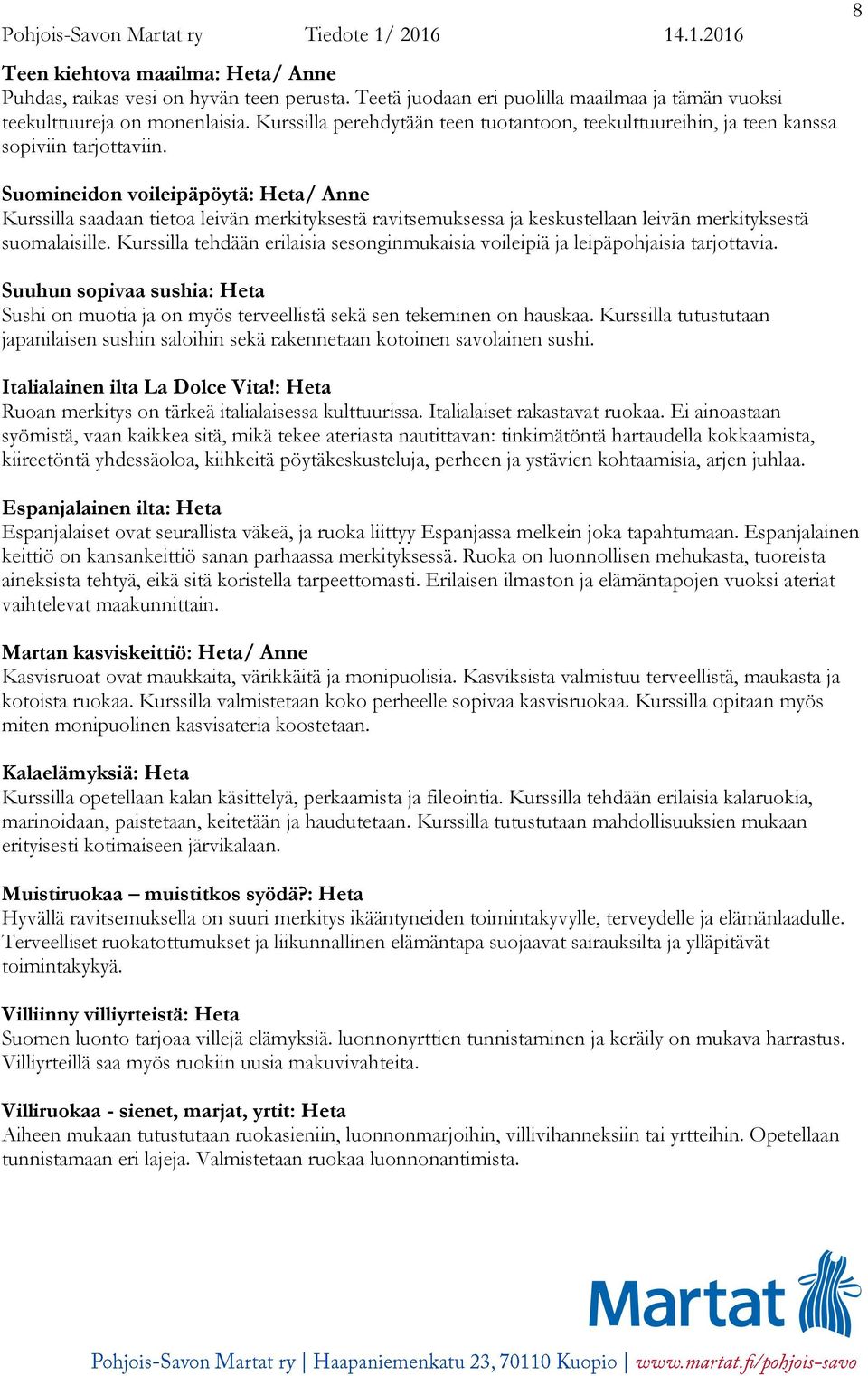 8 Suomineidon voileipäpöytä: Heta/ Anne Kurssilla saadaan tietoa leivän merkityksestä ravitsemuksessa ja keskustellaan leivän merkityksestä suomalaisille.