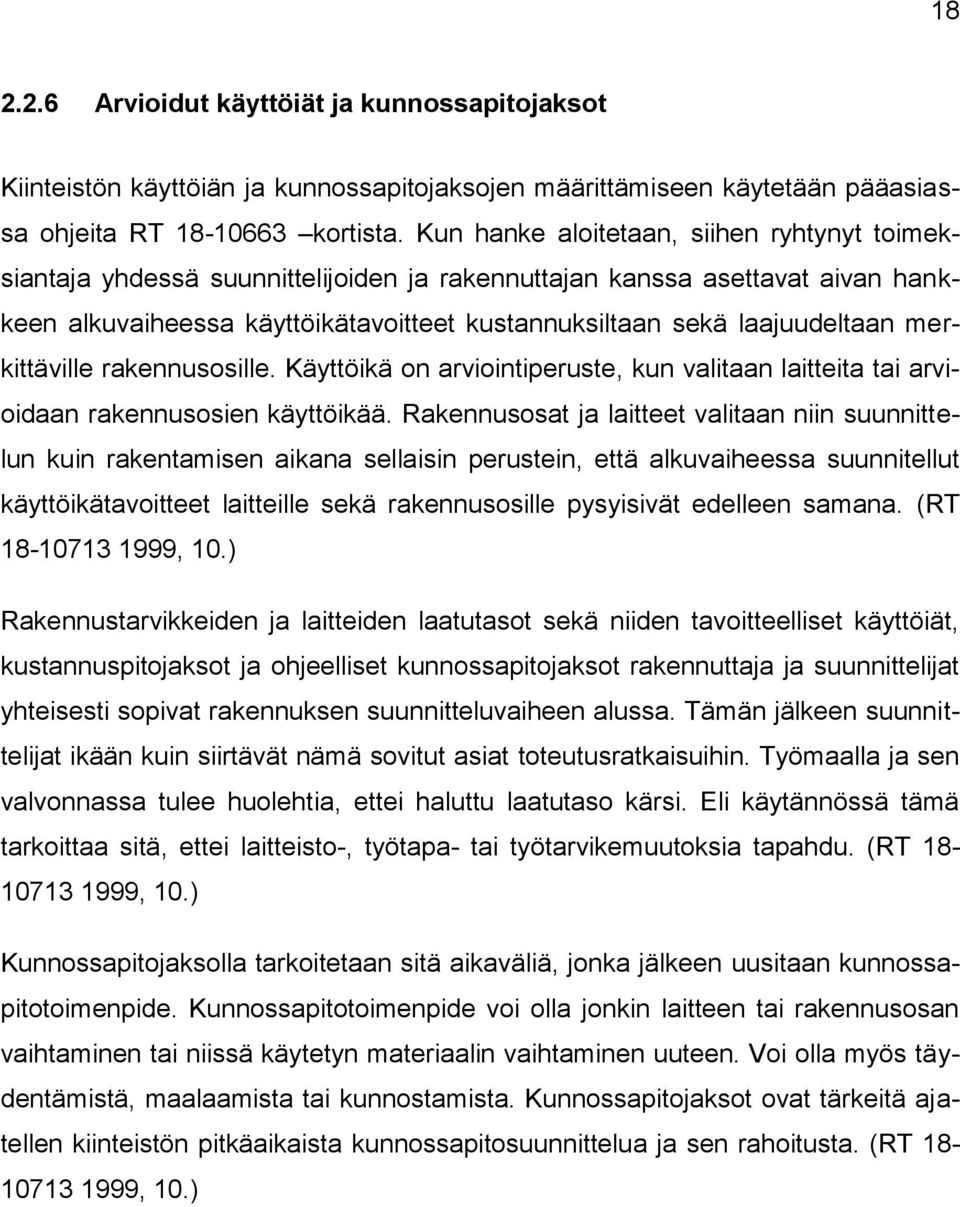 merkittäville rakennusosille. Käyttöikä on arviointiperuste, kun valitaan laitteita tai arvioidaan rakennusosien käyttöikää.