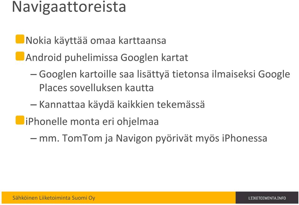 Google Places sovelluksen kautta Kannattaa käydä kaikkien tekemässä