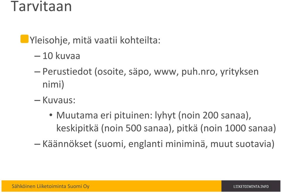 nro, yrityksen ( nimi Kuvaus: Muutama eri pituinen: lyhyt (noin 200
