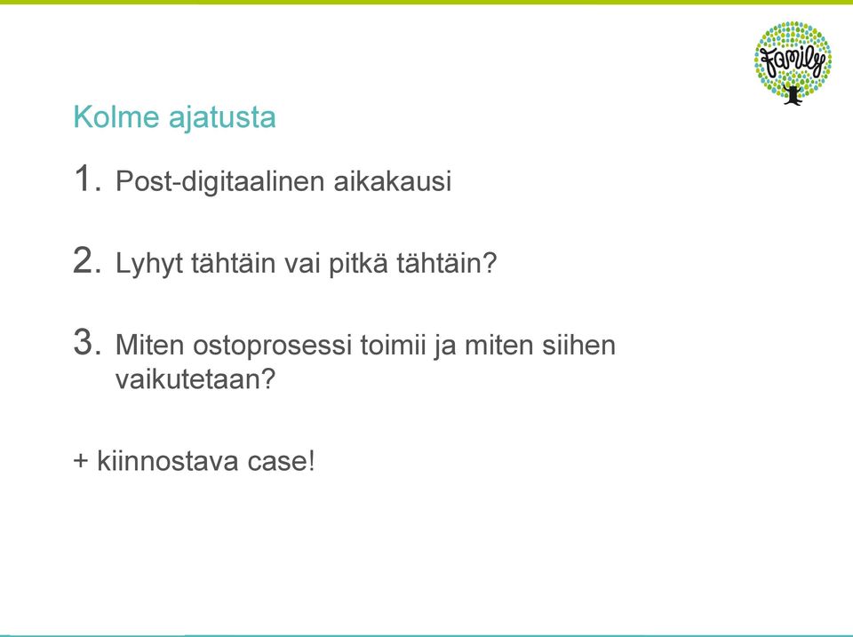 Lyhyt tähtäin vai pitkä tähtäin? 3.