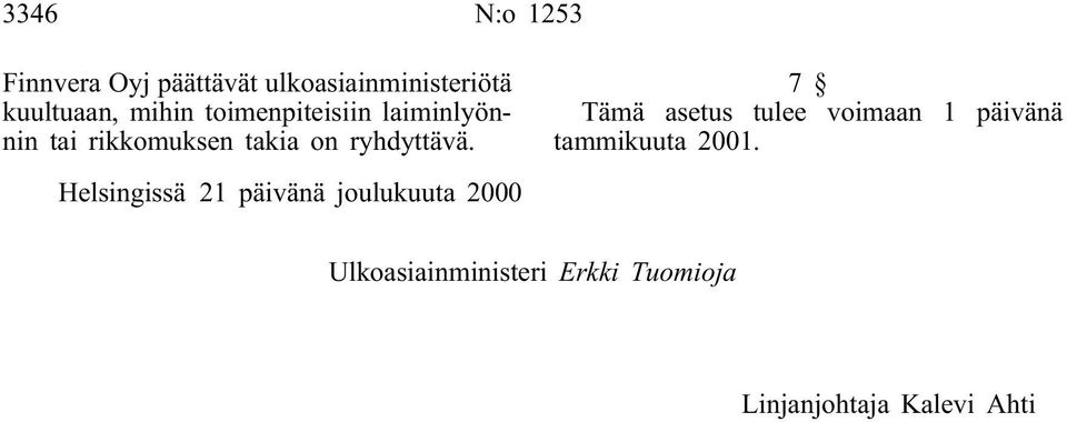 Helsingissä 21 päivänä joulukuuta 2000 7 Tämä asetus tulee voimaan 1