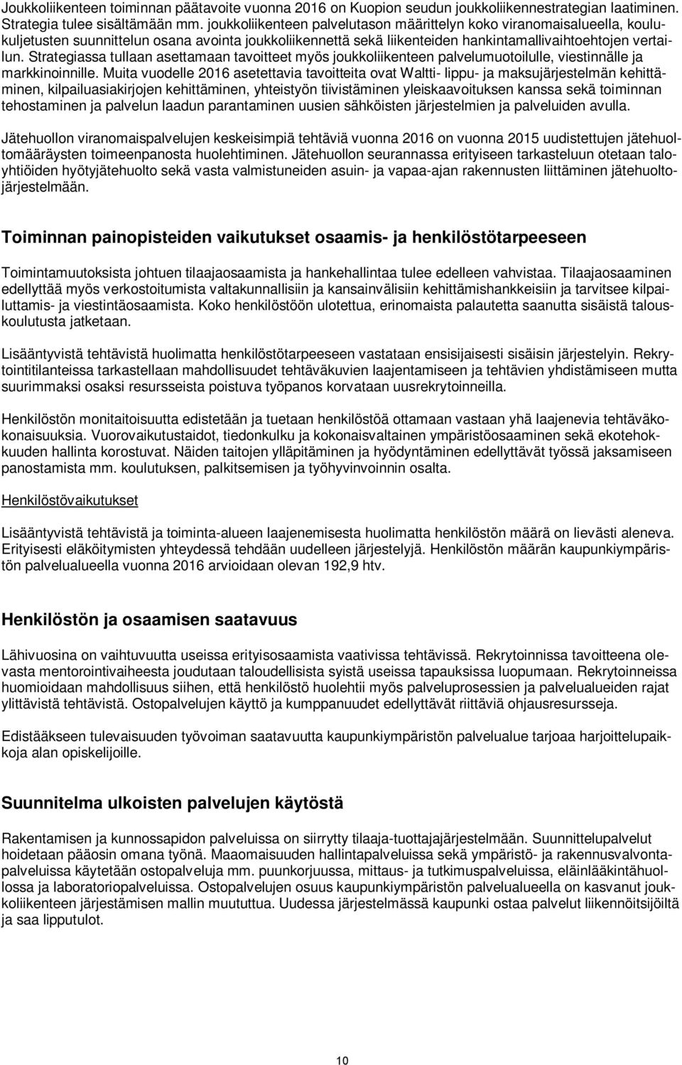 Strategiassa tullaan asettamaan tavoitteet myös joukkoliikenteen palvelumuotoilulle, viestinnälle ja markkinoinnille.