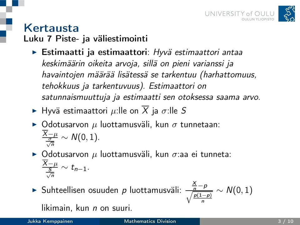 Estimaattori on satunnaismuuttuja ja estimaatti sen otoksessa saama arvo.