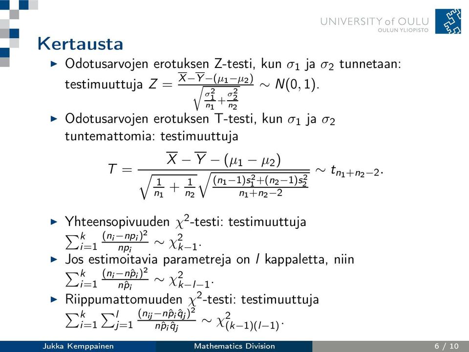 1)s2 2 +n 2 2. n 2 n 1 +n 2 2 Yhteensopivuuden χ 2 -testi: testimuuttuja k (n i np i ) 2 i=1 np i χ 2 k 1.