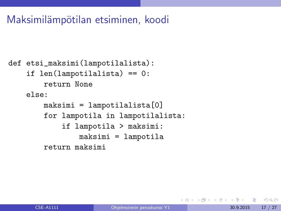 for lampotila in lampotilalista: if lampotila > maksimi: maksimi =