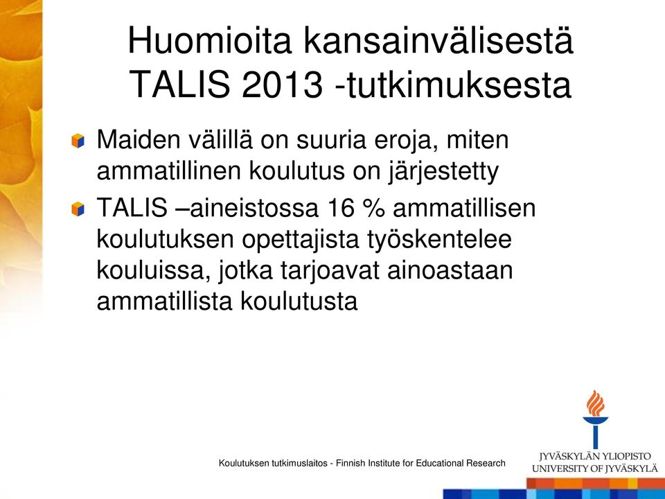 järjestetty TALIS aineistossa 16 % ammatillisen koulutuksen