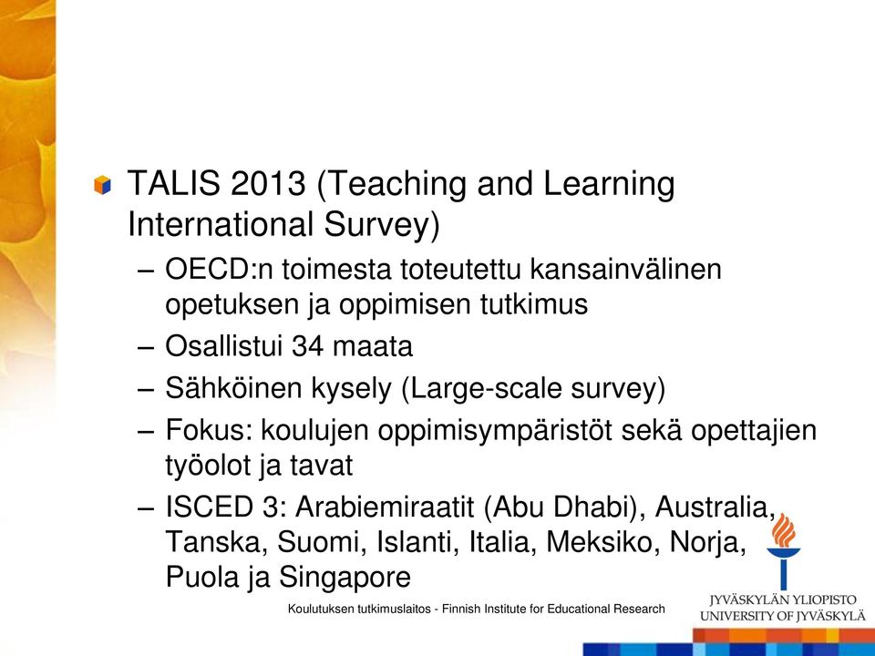 (Large-scale survey) Fokus: koulujen oppimisympäristöt sekä opettajien työolot ja tavat