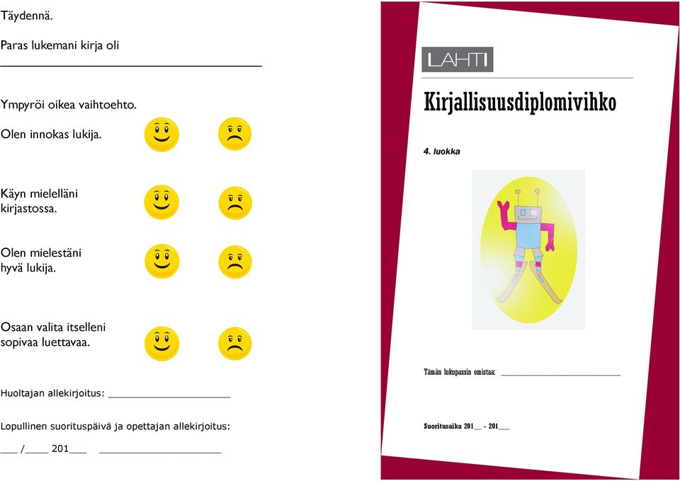 Olen mielestäni hyvä lukija. Osaan valita itselleni sopivaa luettavaa.