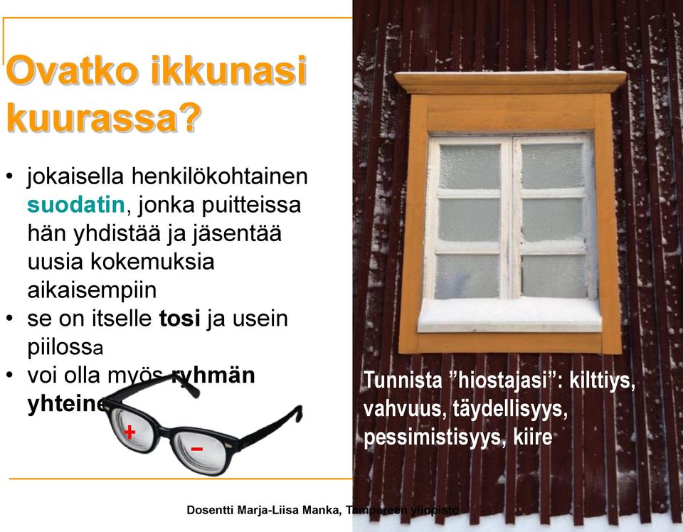 jäsentää uusia kokemuksia aikaisempiin se on itselle tosi ja usein