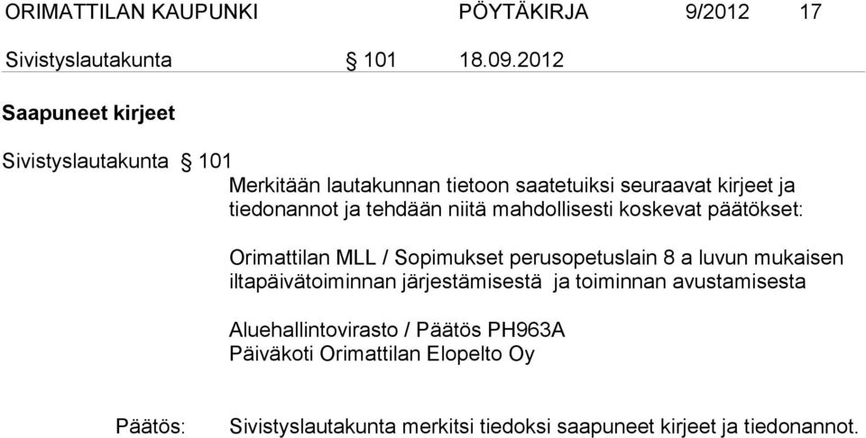 tehdään niitä mahdollisesti koskevat päätökset: Orimattilan MLL / Sopimukset perusopetuslain 8 a luvun mukaisen il ta päi vä