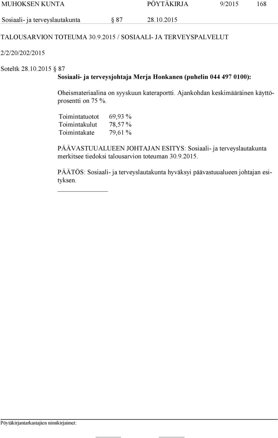 Ajankohdan keskimääräinen käyt töpro sent ti on 75 %.