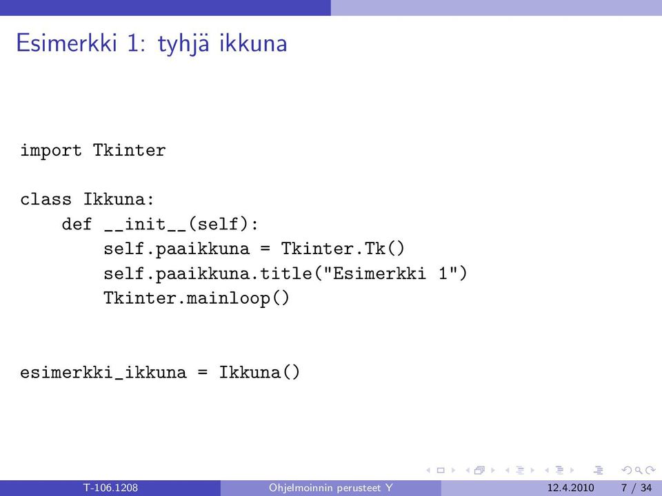 mainloop() esimerkki_ikkuna = Ikkuna() T-106.