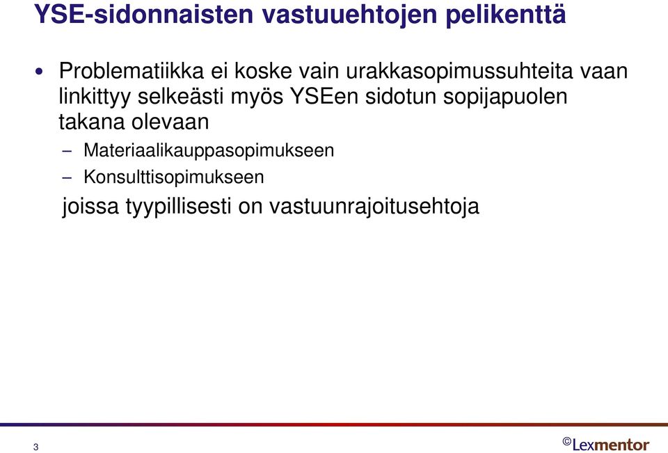 sidotun sopijapuolen takana olevaan Materiaalikauppasopimukseen