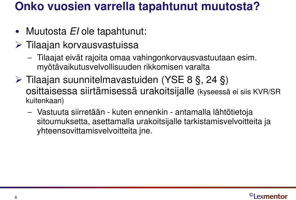 myötävaikutusvelvollisuuden rikkomisen varalta Tilaajan suunnitelmavastuiden (YSE 8, 24 ) osittaisessa siirtämisessä