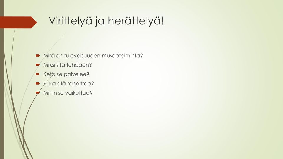 Miksi sitä tehdään?