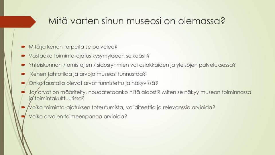 Onko taustalla olevat arvot tunnistettu ja näkyvissä? Jos arvot on määritelty, noudatetaanko niitä aidosti?