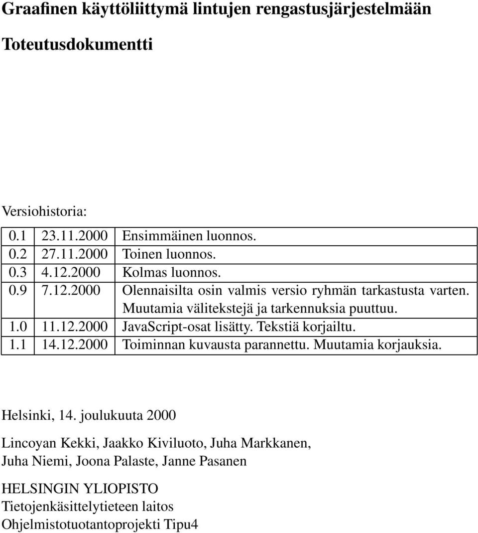 Tekstiä korjailtu. 1.1 14.12.2000 Toiminnan kuvausta parannettu. Muutamia korjauksia. Helsinki, 14.